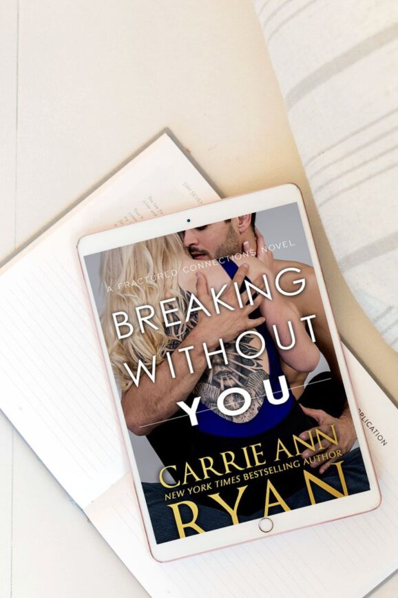 Breaking Without You by Carrie Ann Ryan - Storied Conversation