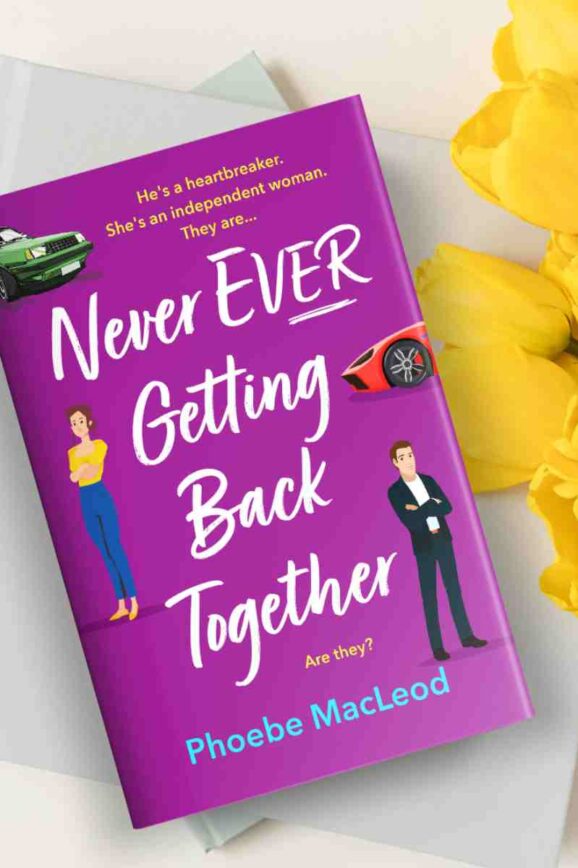 Never Ever Getting Back Together by Phoebe MacLeod Book Review - Storied Conversation