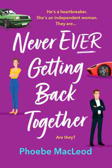 Never Ever Getting Back Together by Phoebe MacLeod  | Book Review