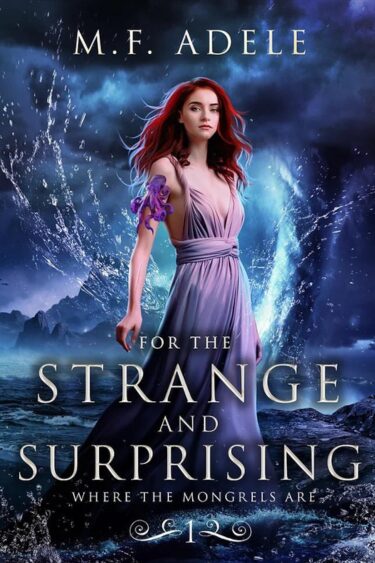 For the Strange and Surprising by M.F. Adele