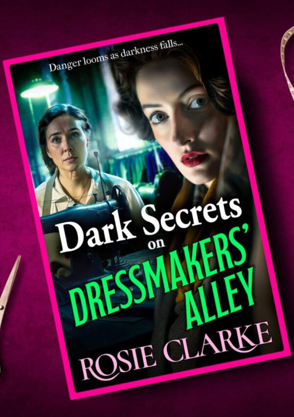 Dark Secrets on Dressmakers' Alley by Rosie Clarke _ Book Review