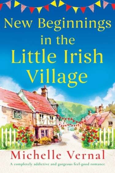 New Beginnings in the Little Irish Village  by Michelle Vernal